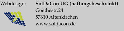 Webdesign:	SolDaCon UG (haftungsbeschränkt) Goethestr.24 57610 Altenkirchen www.soldacon.de